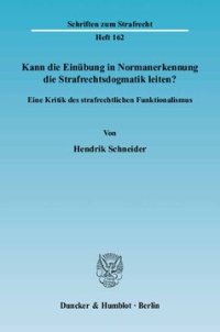 cover of the book Kann die Einübung in Normanerkennung die Strafrechtsdogmatik leiten?: Eine Kritik des strafrechtlichen Funktionalismus