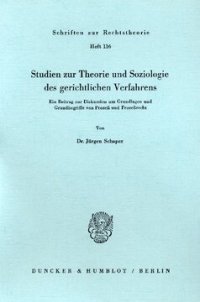 cover of the book Studien zur Theorie und Soziologie des gerichtlichen Verfahrens: Ein Beitrag zur Diskussion um Grundlagen und Grundbegriffe von Prozeß und Prozeßrecht