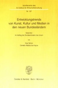 cover of the book Entwicklungstrends von Kunst, Kultur und Medien in den neuen Bundesländern: Gutachten im Auftrag des Bundesministers des Innern