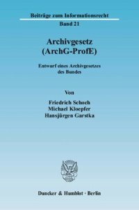 cover of the book Archivgesetz (ArchG-ProfE): Entwurf eines Archivgesetzes des Bundes