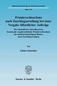 cover of the book Primärrechtsschutz nach Zuschlagserteilung bei einer Vergabe öffentlicher Aufträge: Der oberhalb der Schwellenwerte bestehende vergaberechtliche Primärrechtsschutz des nichtberücksichtigten Bieters nach Zuschlagserteilung