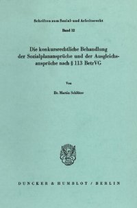 cover of the book Die konkursrechtliche Behandlung der Sozialplanansprüche und der Ausgleichsansprüche nach § 113 BetrVG