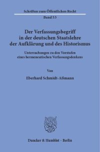 cover of the book Der Verfassungsbegriff in der deutschen Staatslehre der Aufklärung und des Historismus: Untersuchungen zu den Vorstufen eines hermeneutischen Verfassungsdenkens