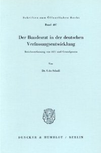 cover of the book Der Bundesrat in der deutschen Verfassungsentwicklung: Reichsverfassung von 1871 und Grundgesetz