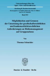 cover of the book Möglichkeiten und Grenzen der Umsetzung der gesellschaftsrechtlichen und bankenaufsichtsrechtlichen Anforderungen an Risikomanagement auf Gruppenebene