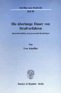 cover of the book Die überlange Dauer von Strafverfahren: Materiellrechtliche und prozessuale Rechtsfolgen