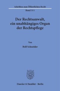 cover of the book Der Rechtsanwalt, ein unabhängiges Organ der Rechtspflege