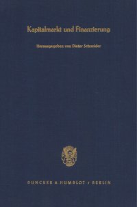 cover of the book Kapitalmarkt und Finanzierung: Jahrestagung des Vereins für Socialpolitik, Gesellschaft für Wirtschafts- und Sozialwissenschaften, in München vom 15. - 17. September 1986