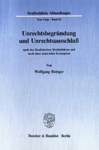 cover of the book Unrechtsbegründung und Unrechtsausschluß nach den finalistischen Straftatlehren und nach einer materialen Konzeption