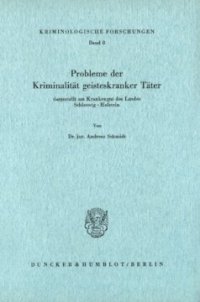 cover of the book Probleme der Kriminalität geisteskranker Täter, dargestellt am Krankengut des Landes Schleswig-Holstein