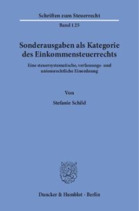 cover of the book Sonderausgaben als Kategorie des Einkommensteuerrechts: Eine steuersystematische, verfassungs- und unionsrechtliche Einordnung