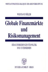 cover of the book Globale Finanzmärkte und Risikomanagement: Herausforderungen für Politik und Unternehmen