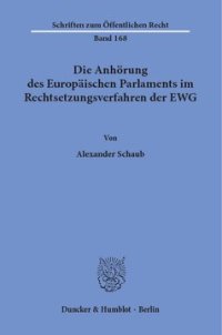 cover of the book Die Anhörung des Europäischen Parlaments im Rechtsetzungsverfahren der EWG