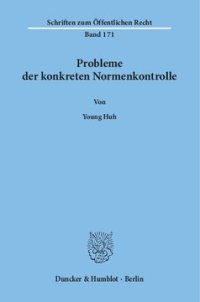 cover of the book Probleme der konkreten Normenkontrolle,: insbesondere die Zuständigkeit zur Verwerfung verfassungswidriger Gesetze nach dem Grundgesetz der Bundesrepublik Deutschland und nach der Verfassung der Republik Korea