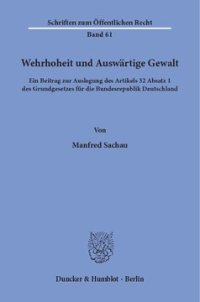 cover of the book Wehrhoheit und Auswärtige Gewalt: Ein Beitrag zur Auslegung des Artikels 32 Absatz 1 des Grundgesetzes für die Bundesrepublik Deutschland