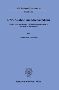 cover of the book DNA-Analyse und Strafverfahren: Zugleich ein Beitrag zum Verhältnis von Datenschutz- und Strafverfahrensrecht