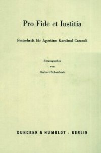 cover of the book Pro Fide et Iustitia: Festschrift für Agostino Kardinal Casaroli zum 70. Geburtstag