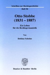 cover of the book Otto Stobbe (1831-1887): Ein Leben für die Rechtsgermanistik