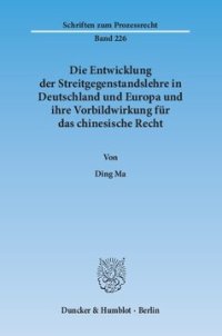 cover of the book Die Entwicklung der Streitgegenstandslehre in Deutschland und Europa und ihre Vorbildwirkung für das chinesische Recht