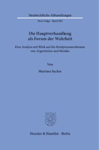 cover of the book Die Hauptverhandlung als Forum der Wahrheit: Eine Analyse mit Blick auf die Strafprozessreformen von Argentinien und Mexiko