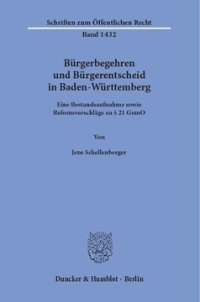 cover of the book Bürgerbegehren und Bürgerentscheid in Baden-Württemberg: Eine Bestandsaufnahme sowie Reformvorschläge zu § 21 GemO