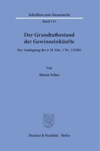 cover of the book Der Grundtatbestand der Gewinneinkünfte: Zur Auslegung des § 18 Abs. 1 Nr. 3 EStG