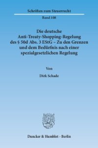 cover of the book Die deutsche Anti-Treaty-Shopping-Regelung des § 50d Abs. 3 EStG – Zu den Grenzen und dem Bedürfnis nach einer spezialgesetzlichen Regelung