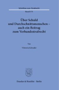 cover of the book Über Schuld und Durchschnittsmenschen – auch ein Beitrag zum Verbandsstrafrecht