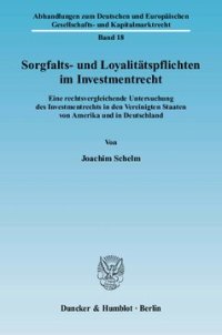 cover of the book Sorgfalts- und Loyalitätspflichten im Investmentrecht: Eine rechtsvergleichende Untersuchung des Investmentrechts in den Vereinigten Staaten von Amerika und in Deutschland