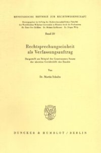 cover of the book Rechtsprechungseinheit als Verfassungsauftrag: Dargestellt am Beispiel des Gemeinsamen Senats der obersten Gerichtshöfe des Bundes