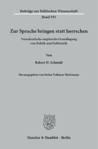 cover of the book Zur Sprache bringen statt herrschen: Vorsokratische empirische Grundlegung von Politik und Publizistik. Hrsg. von Stefan Volkmar Heitzmann