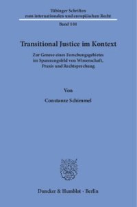 cover of the book Transitional Justice im Kontext: Zur Genese eines Forschungsgebietes im Spannungsfeld von Wissenschaft, Praxis und Rechtsprechung