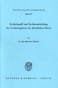 cover of the book Rechtsbegriff und Rechtsentwicklung der Verfassungstreue im öffentlichen Dienst