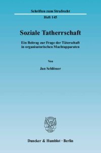 cover of the book Soziale Tatherrschaft: Ein Beitrag zur Frage der Täterschaft in organisatorischen Machtapparaten