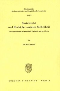 cover of the book Sozialrecht und Recht der sozialen Sicherheit: Die Begriffsbildung in Deutschland, Frankreich und der Schweiz