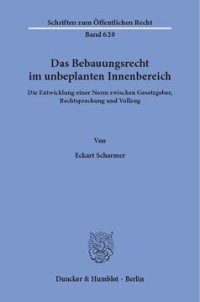 cover of the book Das Bebauungsrecht im unbeplanten Innenbereich: Die Entwicklung einer Norm zwischen Gesetzgeber, Rechtsprechung und Vollzug