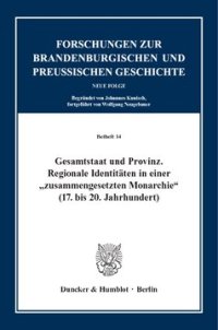 cover of the book Gesamtstaat und Provinz: Regionale Identitäten in einer »zusammengesetzten Monarchie« (17. bis 20. Jahrhundert)