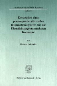 cover of the book Konzeption eines planungsunterstützenden Informationssystems für das Dienstleistungsunternehmen Kommune: Gezeigt an ausgewählten Beispielen der kommunalen Sozialplanung und Sozialpolitik