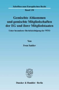 cover of the book Gemischte Abkommen und gemischte Mitgliedschaften der EG und ihrer Mitgliedstaaten: Unter besonderer Berücksichtigung der WTO