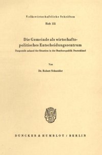 cover of the book Die Gemeinde als wirtschaftspolitisches Entscheidungszentrum: Dargestellt anhand der Situation in der Bundesrepublik Deutschland