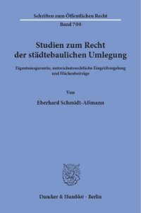 cover of the book Studien zum Recht der städtebaulichen Umlegung: Eigentumsgarantie, naturschutzrechtliche Eingriffsregelung und Flächenbeiträge