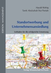 cover of the book Standortwerbung und Unternehmensansiedlung: Leitfaden für die erfolgreiche Umsetzung