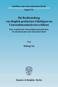 cover of the book Die Rechtsstellung von dinglich gesicherten Gläubigern im Unternehmensinsolvenzverfahren: Eine vergleichende Untersuchung zum deutschen, US-amerikanischen und chinesischen Recht