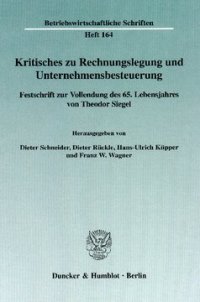 cover of the book Kritisches zu Rechnungslegung und Unternehmensbesteuerung: Festschrift zur Vollendung des 65. Lebensjahres von Theodor Siegel