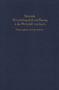 cover of the book Rationale Wirtschaftspolitik und Planung in der Wirtschaft von heute: Verhandlungen auf der Tagung des Vereins für Socialpolitik in Hannover 1966