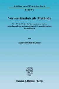 cover of the book Vorverständnis als Methode: Eine Methodik der Verfassungsinterpretation unter besonderer Berücksichtigung U.S.-amerikanischen Rechtsdenkens