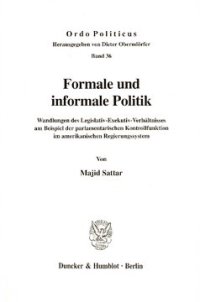 cover of the book Formale und informale Politik: Wandlungen des Legislativ-Exekutiv-Verhältnisses am Beispiel der parlamentarischen Kontrollfunktion im amerikanischen Regierungssystem