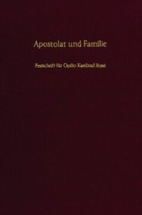 cover of the book Apostolat und Familie: Festschrift für Opilio Kardinal Rossi zum 70. Geburtstag