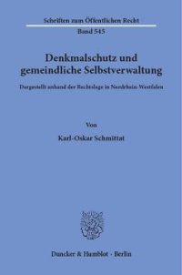 cover of the book Denkmalschutz und gemeindliche Selbstverwaltung, dargestellt anhand der Rechtslage in Nordrhein-Westfalen