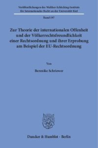 cover of the book Zur Theorie der internationalen Offenheit und der Völkerrechtsfreundlichkeit einer Rechtsordnung und ihrer Erprobung am Beispiel der EU-Rechtsordnung